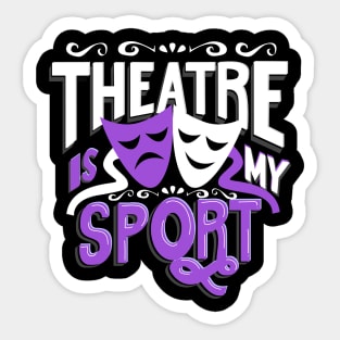 Theatres Is My Sportt Funny Sticker